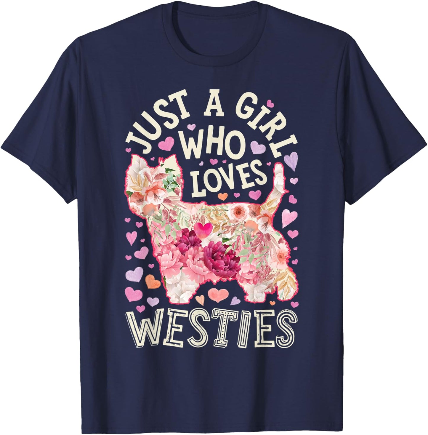 Westie West Highland White Terrier Just A Girl Who Loves Dog T-Shirt - T-Shirt | Navy