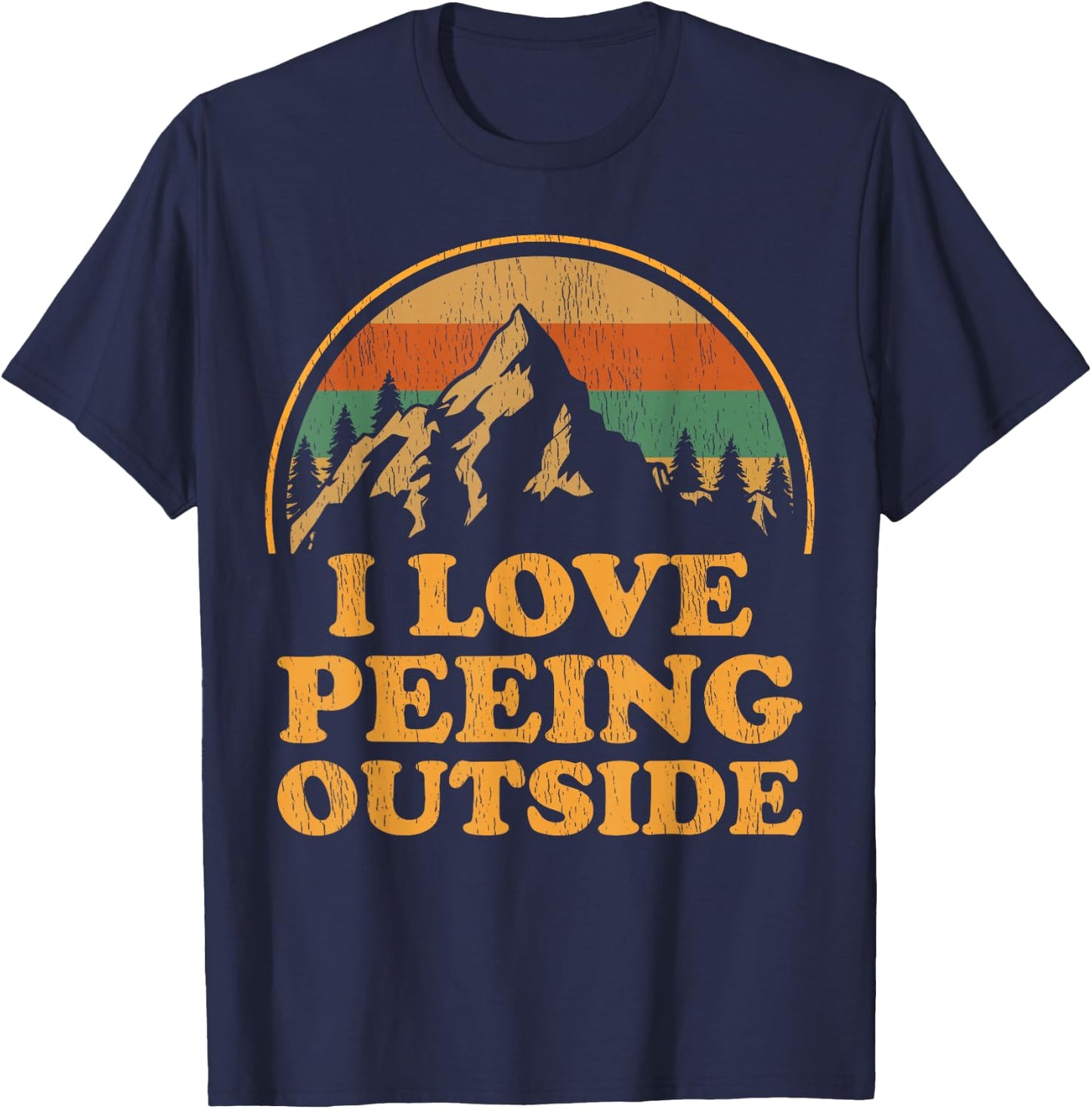 Funny I Love Peeing Outside Camping Hiking T-Shirt - T-Shirt | Navy