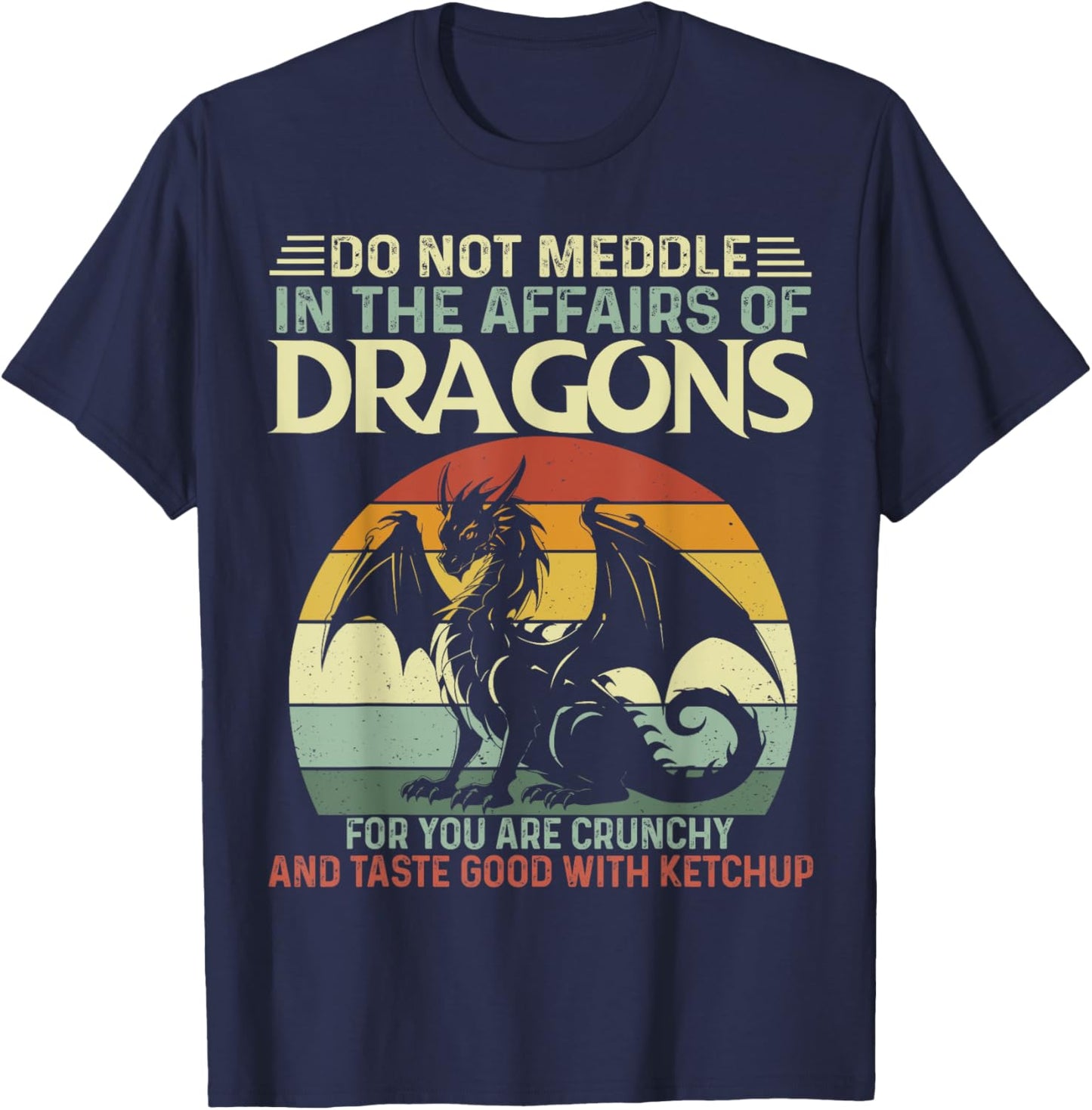Retro Do Not Meddle In The Affairs Of Dragons Flying Dragons T-Shirt - T-Shirt | Navy