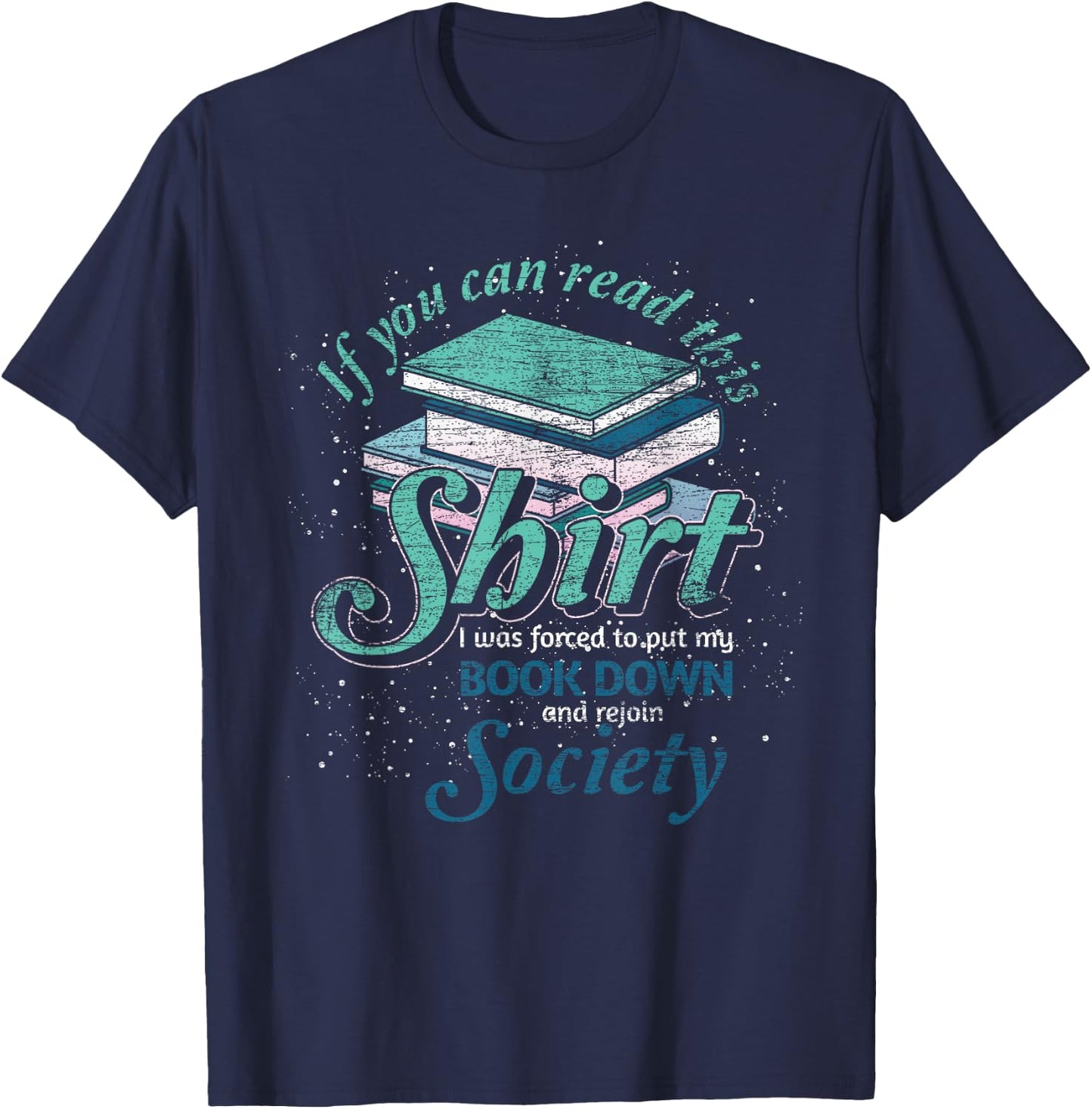 If You Can Read This I Was Forced To Rejoin Society Reading T-Shirt - T-Shirt | Navy
