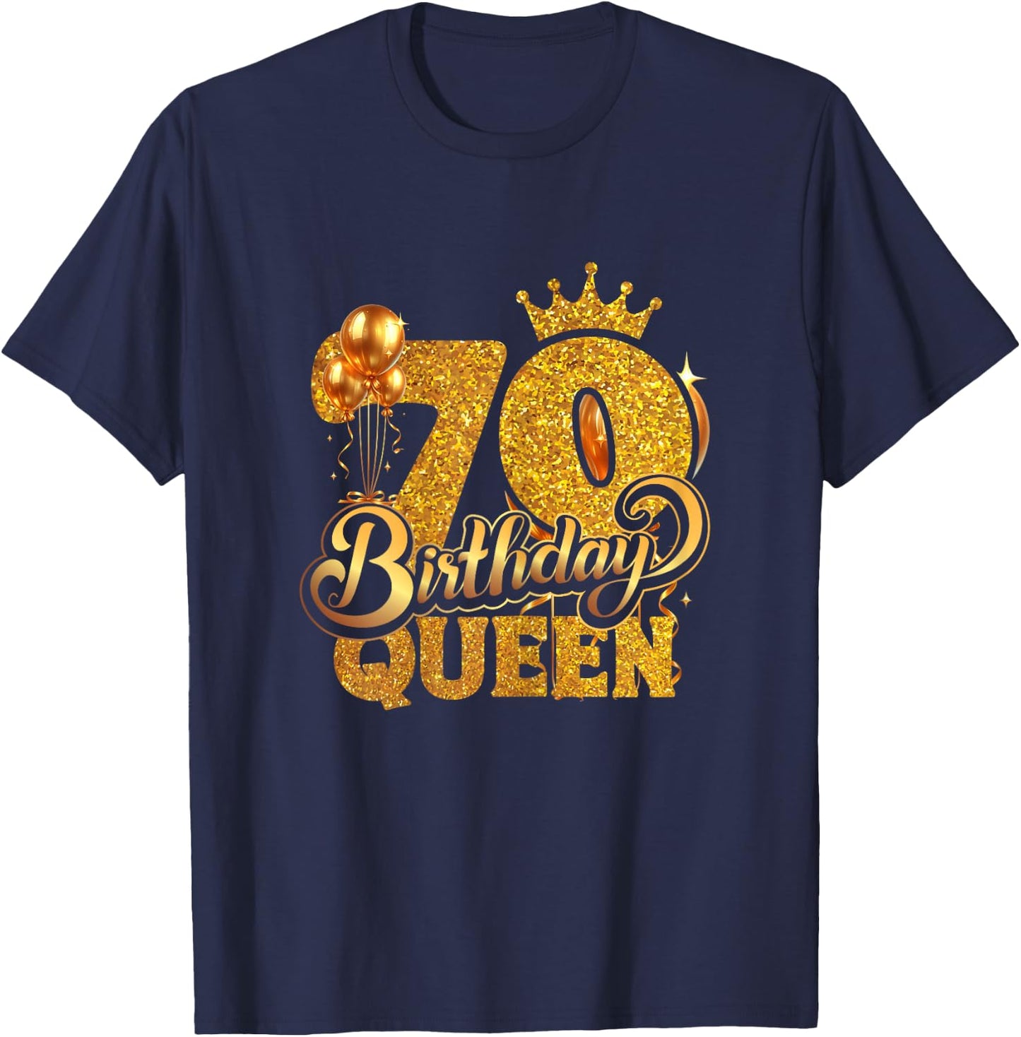 Birthday Queen 70 Year Old 70th Birthday It's My 70th Bday T-Shirt - T-Shirt | Navy