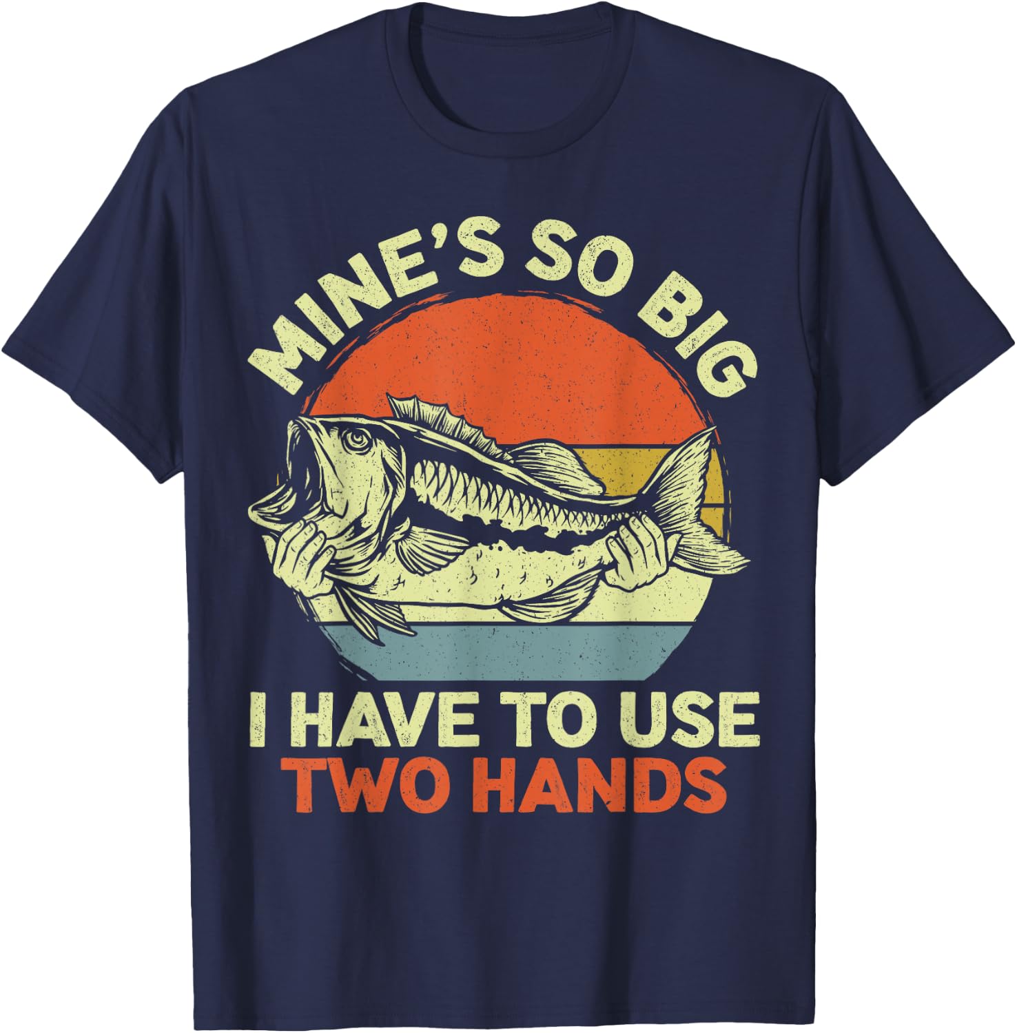 Funny Fishing Mine's Big Use Two Hands Bass Fish Dad T-Shirt - T-Shirt | Navy