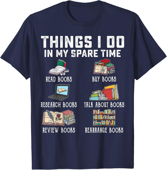 Things I Do In My Spare Time Read Books Buy Books Reader T-Shirt - T-Shirt | Navy