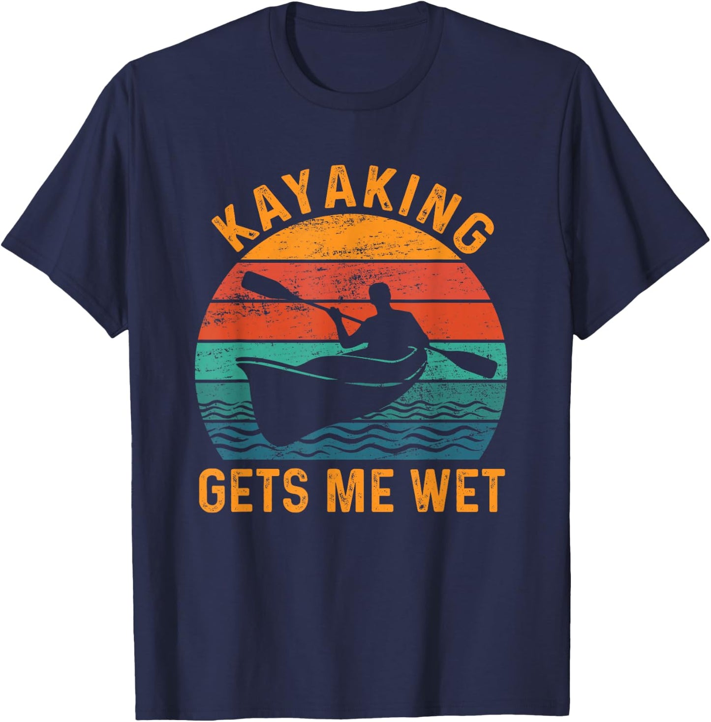 Kayaking Gets Me Wet - Funny Kayak Kayaker Lovers Gifts T-Shirt - T-Shirt | Navy