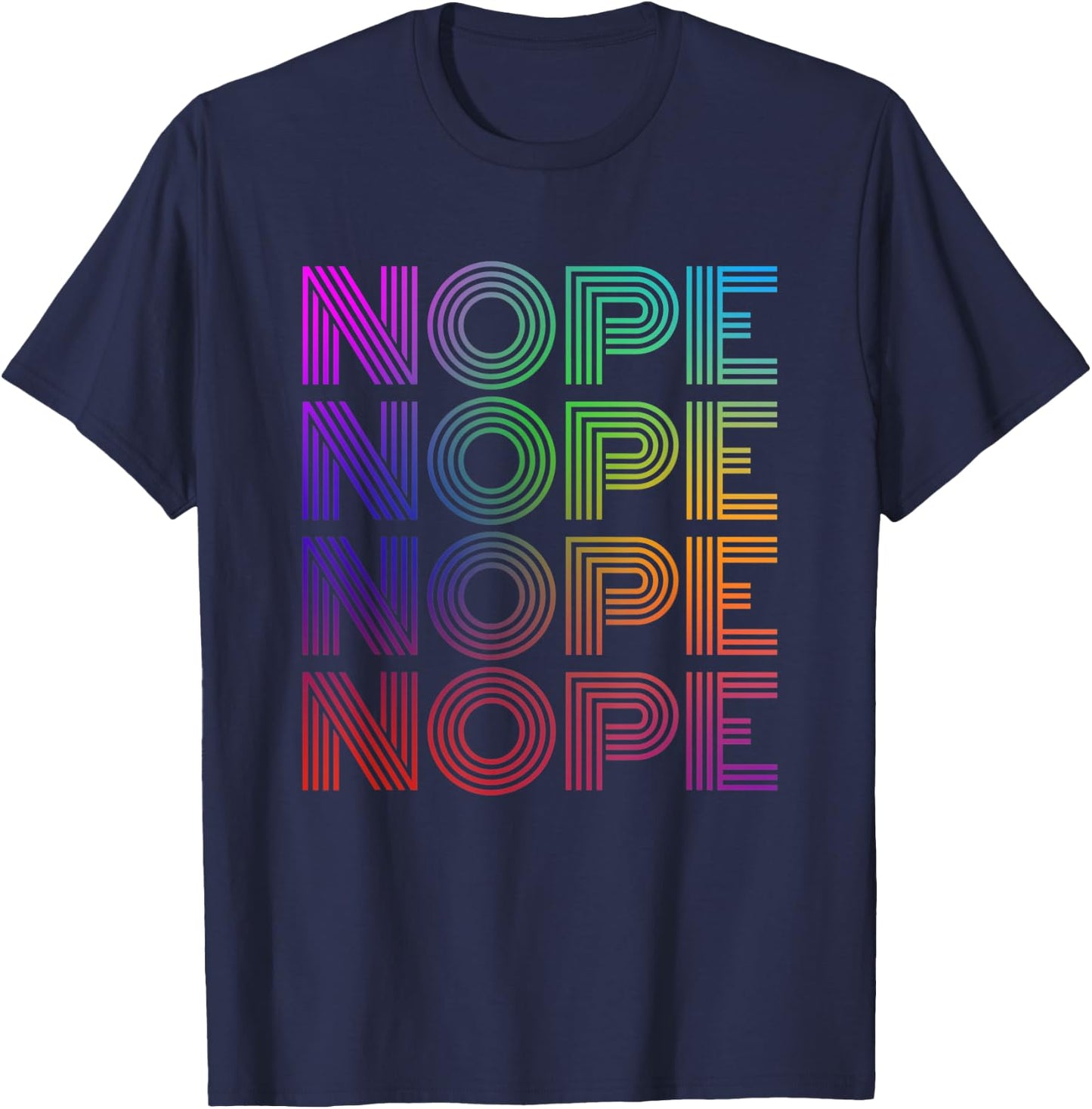 Nope Nope Nope Nope Funny T-Shirt - T-Shirt | Navy