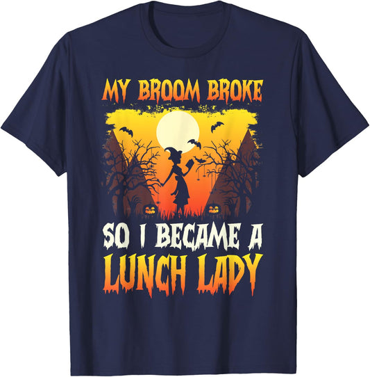 My broom broke so now i became a lunch lady Halloween women T-Shirt - T-Shirt | Navy