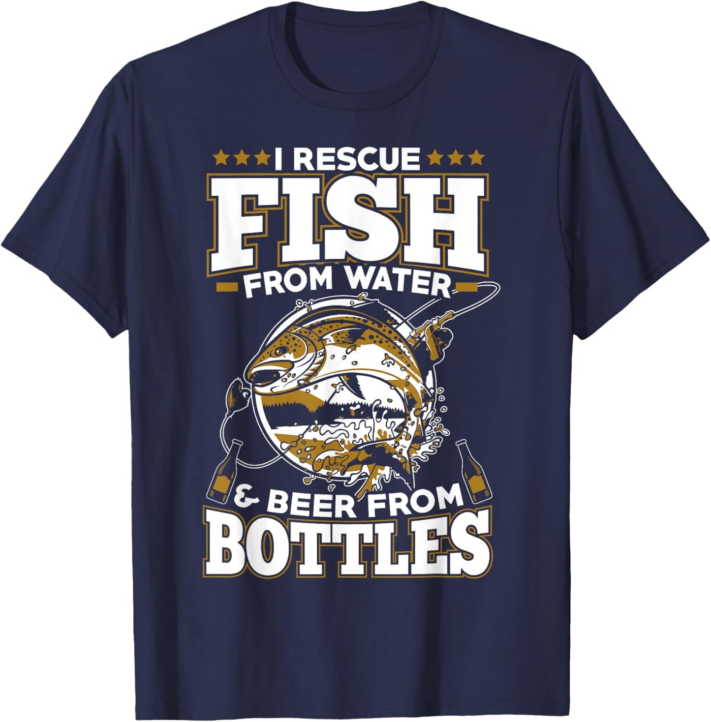 I Rescue Fish From Water and Beer From Bottles T-Shirt - T-Shirt | Navy