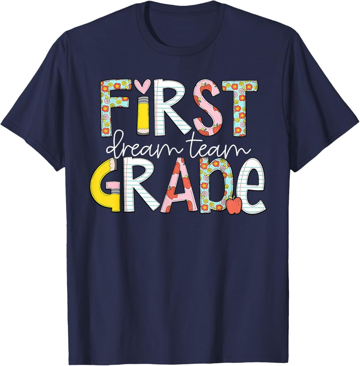 First Grade Teacher Student Dream Team Happy Back To School T-Shirt - T-Shirt | Navy