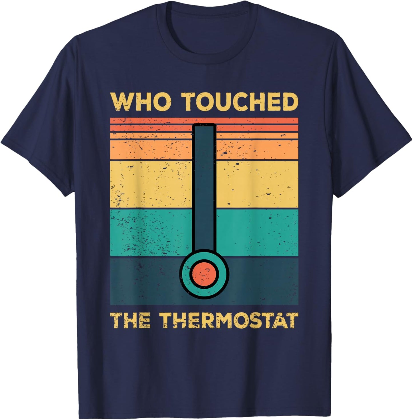 Who Touched The Thermostat, Funny Dad Gift T-Shirt - T-Shirt | Navy