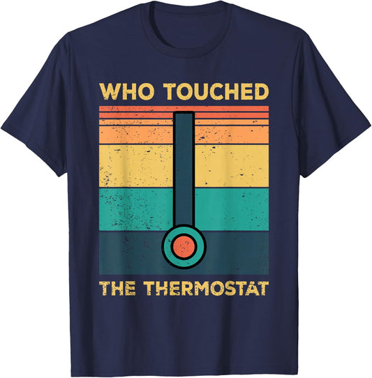 Who Touched The Thermostat, Funny Dad Gift T-Shirt - T-Shirt | Navy