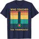 Who Touched The Thermostat, Funny Dad Gift T-Shirt - T-Shirt | Navy