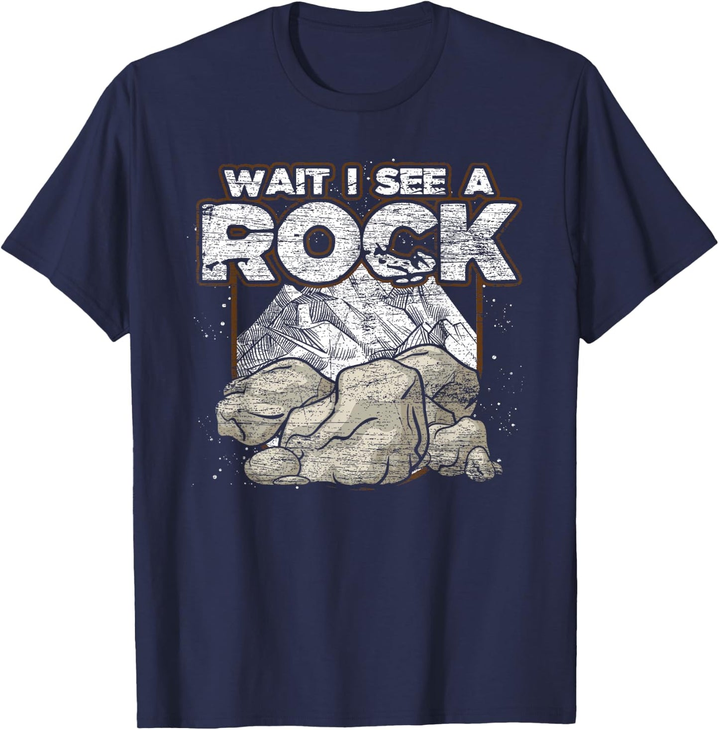 Funny Rock Collector Gift Wait I See A Rock Geology T-Shirt - T-Shirt | Navy