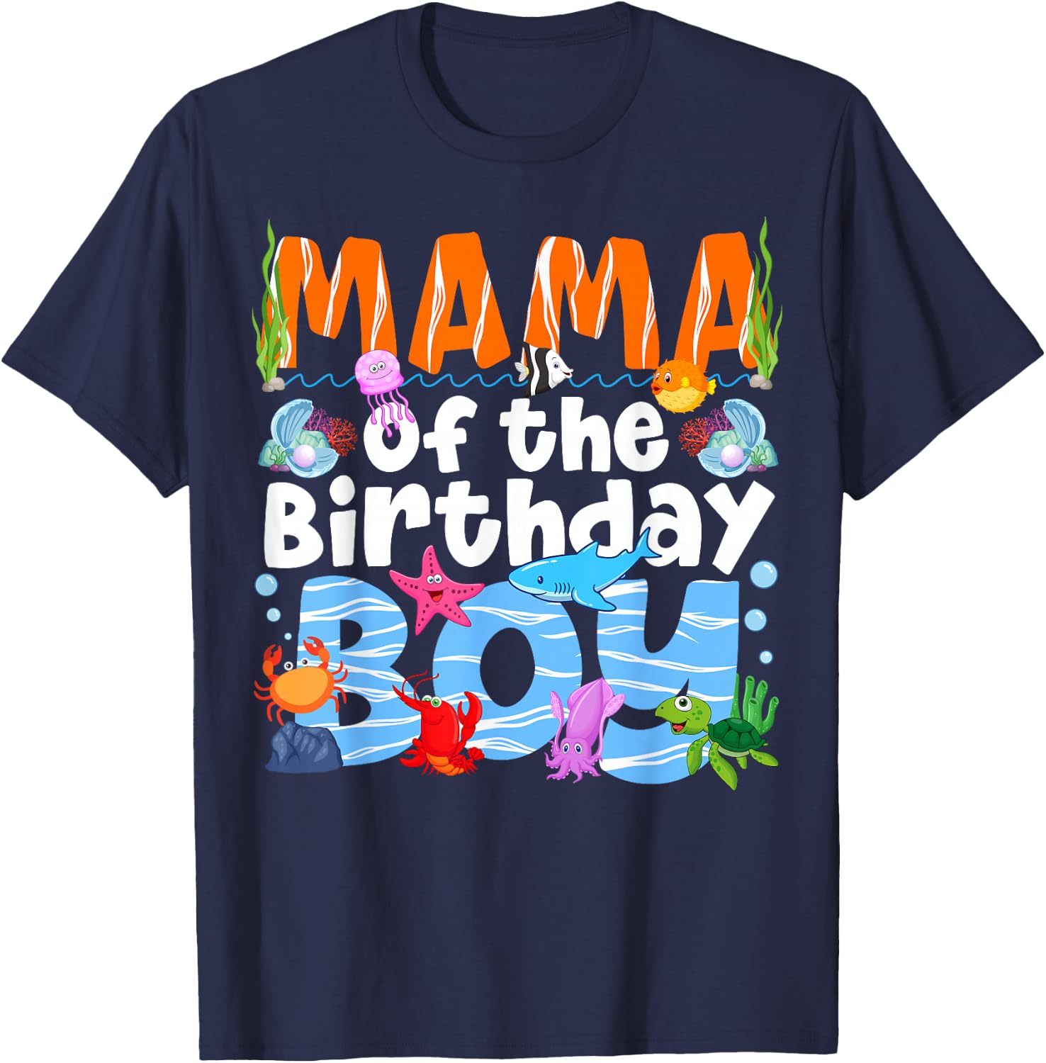 Mama Under Sea Birthday Party Boys Ocean Sea Animals Themed T-Shirt - T-Shirt | Navy
