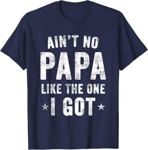 Ain't no PAPA Like the one I got T-Shirt - T-Shirt | Navy