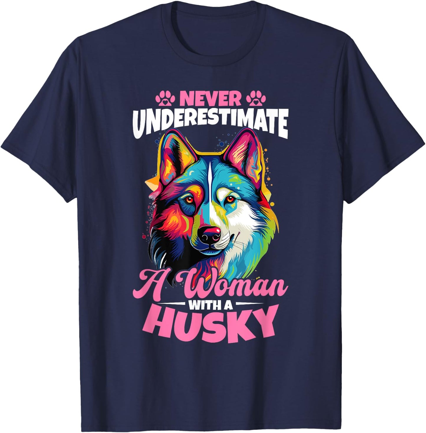 Siberian Husky Dog Breed Pet Never Underestimate A Woman T-Shirt - T-Shirt | Navy