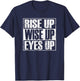 Rise up Wise up Eyes up Vintage Retro Motivational Gift T-Shirt - T-Shirt | Navy