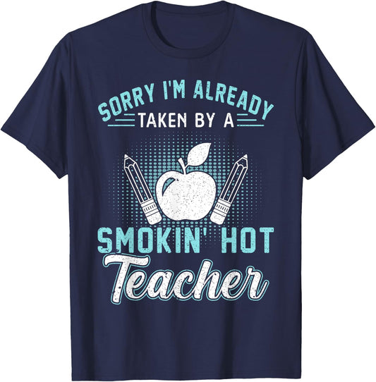 Sorry I'm Already Taken By A Smokin' Hot Teacher Women T-Shirt - T-Shirt | Navy