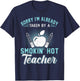 Sorry I'm Already Taken By A Smokin' Hot Teacher Women T-Shirt - T-Shirt | Navy