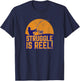 The Struggle Is Reel! Funny Fishing T-Shirt - T-Shirt | Navy
