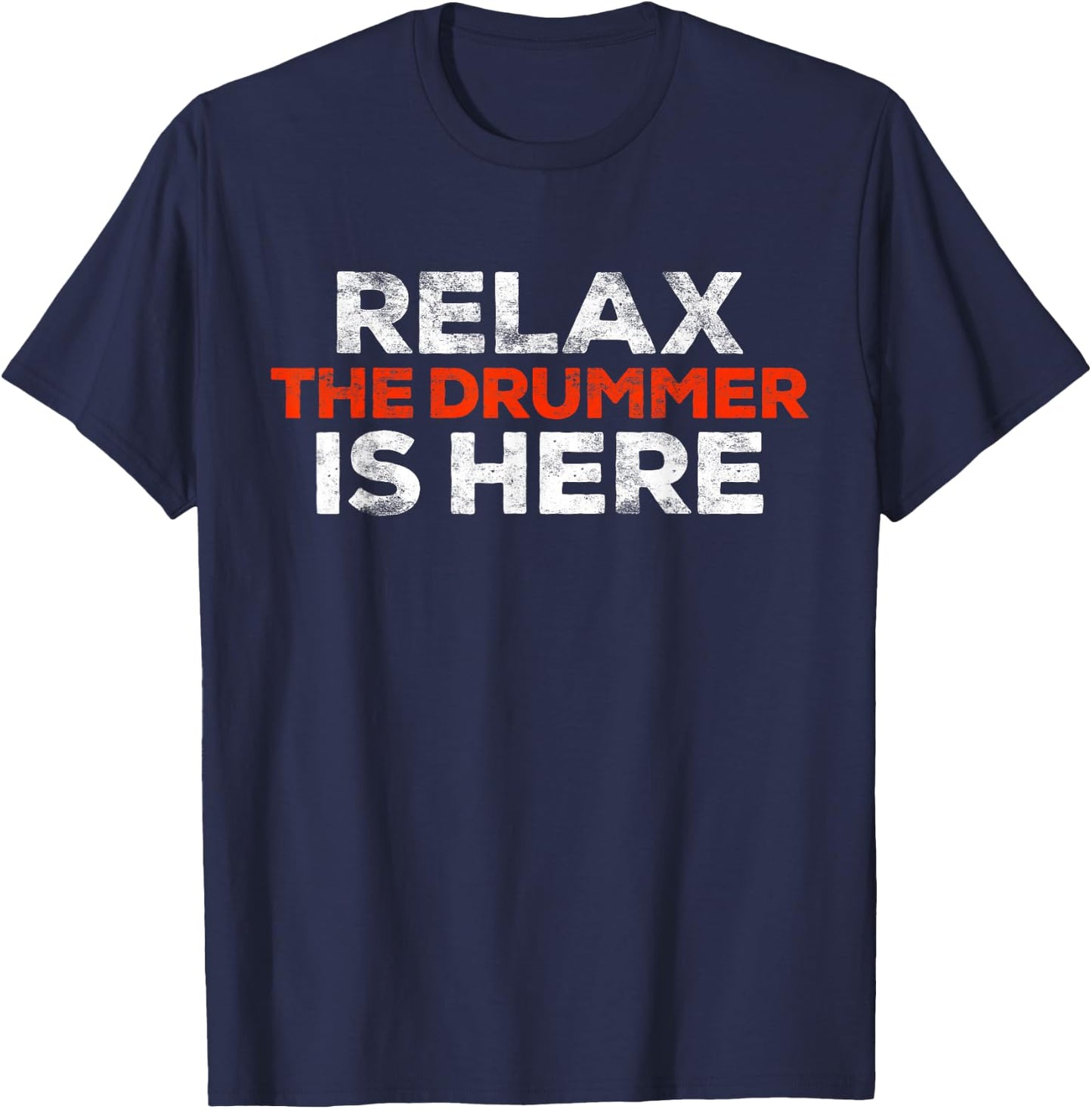 Relax The Drummer Is Here Shirt Men Women Kids Musician T-Shirt - T-Shirt | Navy