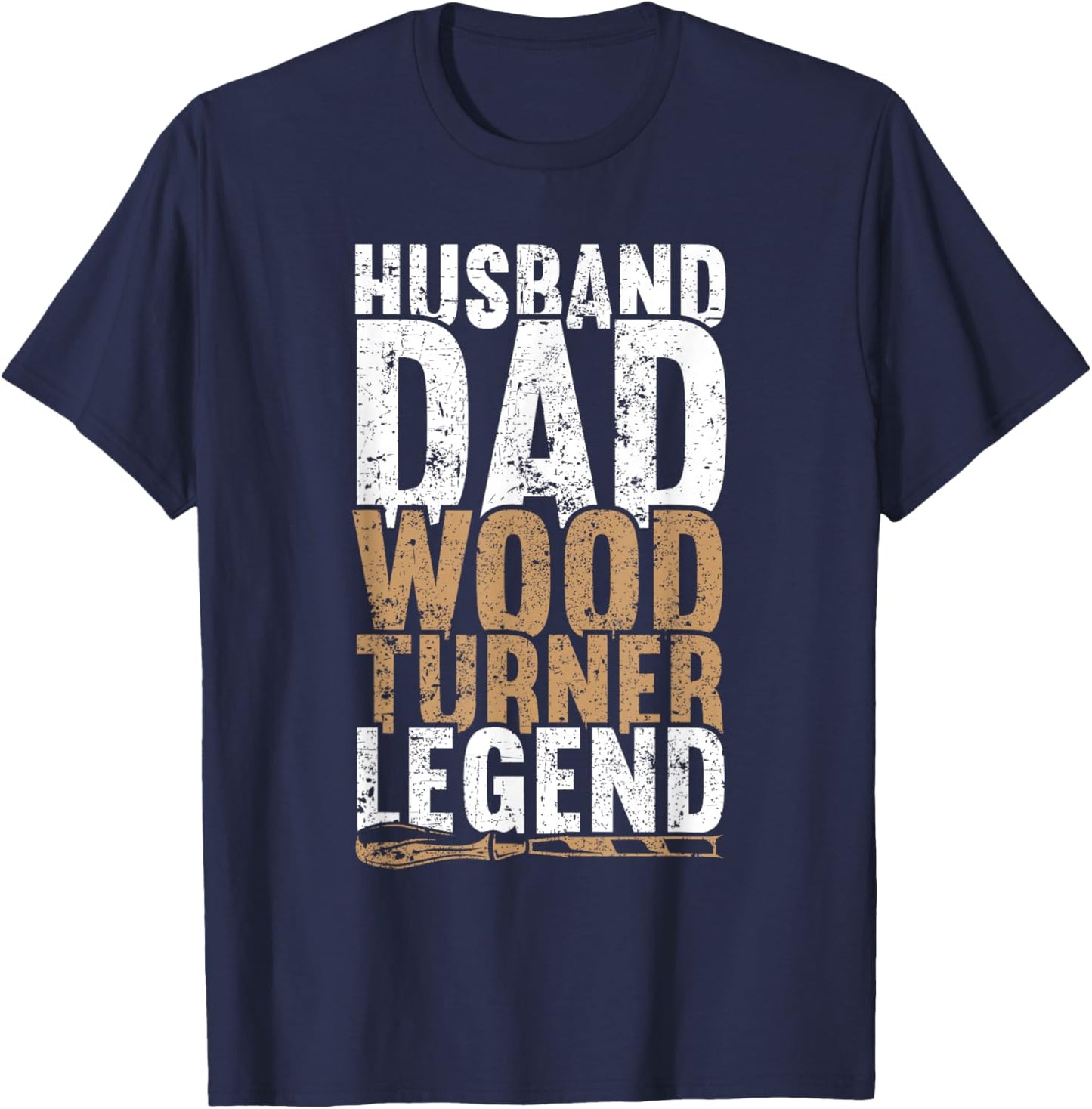 Husband Dad Wood Turner Legend Father's Day Fun Woodturning T-Shirt - T-Shirt | Navy