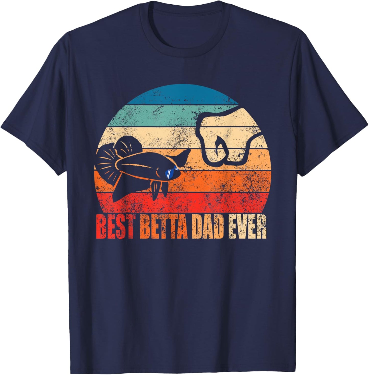 Best Betta Dad Ever Fish Owner Birthday Gift Son Daughter T-Shirt - T-Shirt | Navy