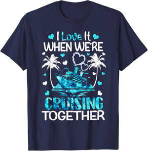 I Love It When We're Cruising Together Men Women Kids Cruise T-Shirt - T-Shirt | Navy