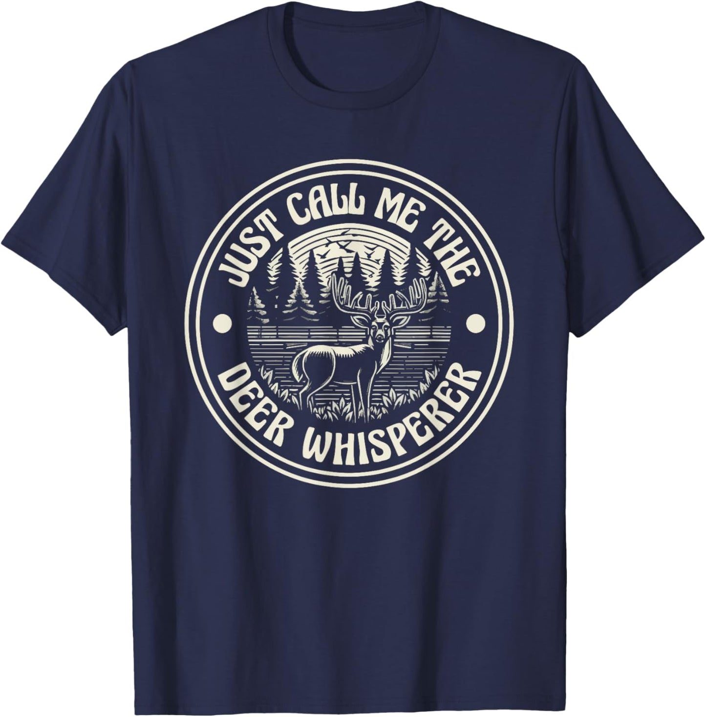 Just Call Me The Deer Whisperer Deer Hunting T-Shirt - T-Shirt | Navy