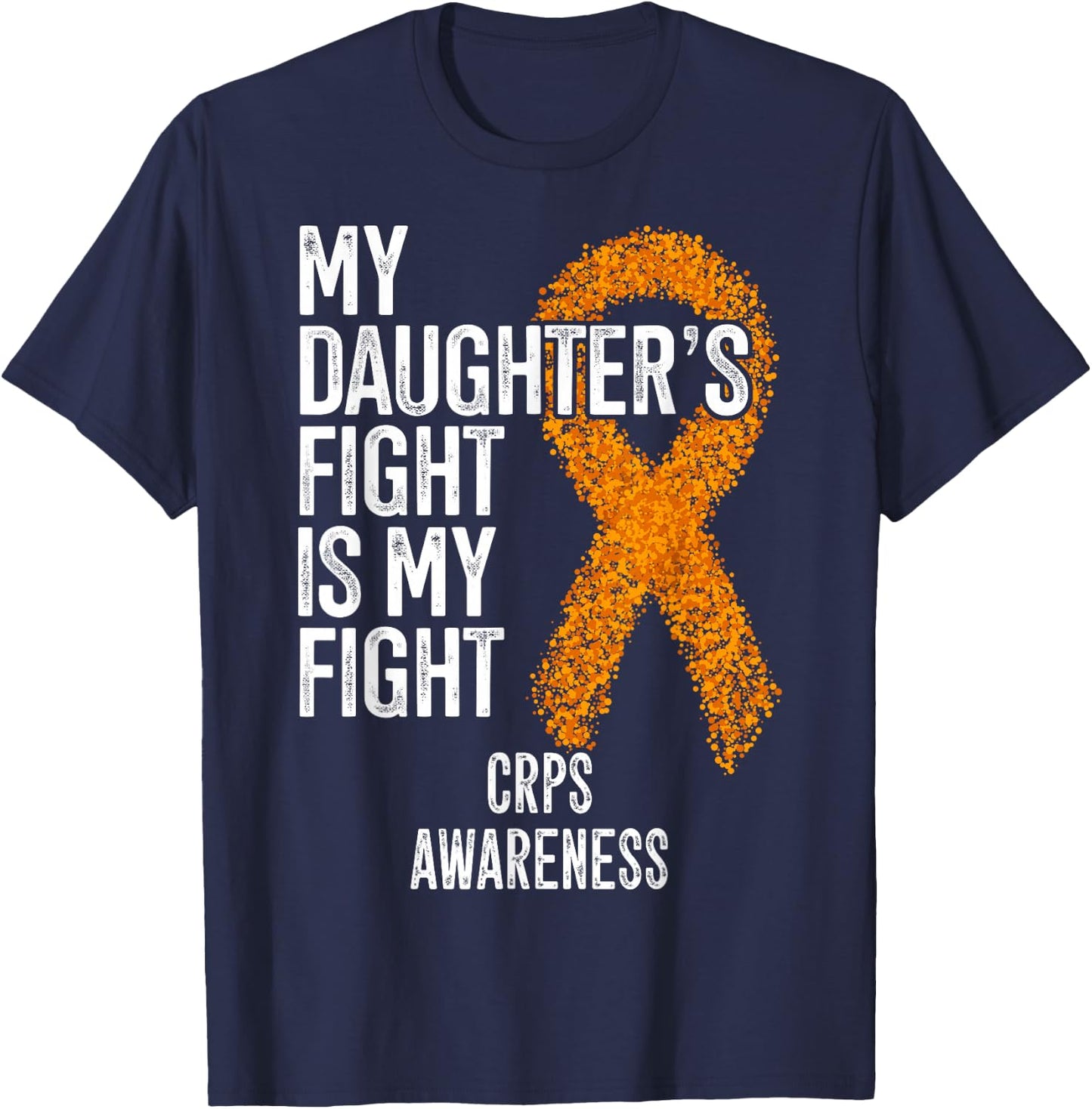 Algodystrophy My Daughter's Fight Is My Fight CRPS Awareness T-Shirt - T-Shirt | Navy