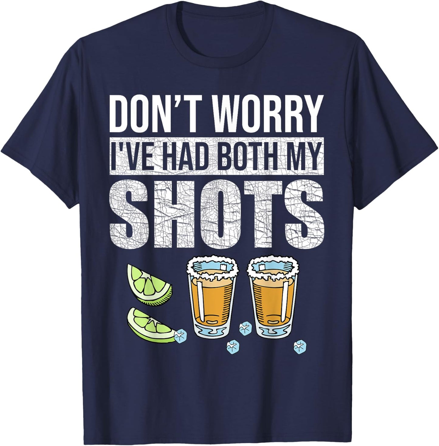Don't worry I've had both my shots Funny Vaccination Tequila T-Shirt - T-Shirt | Navy