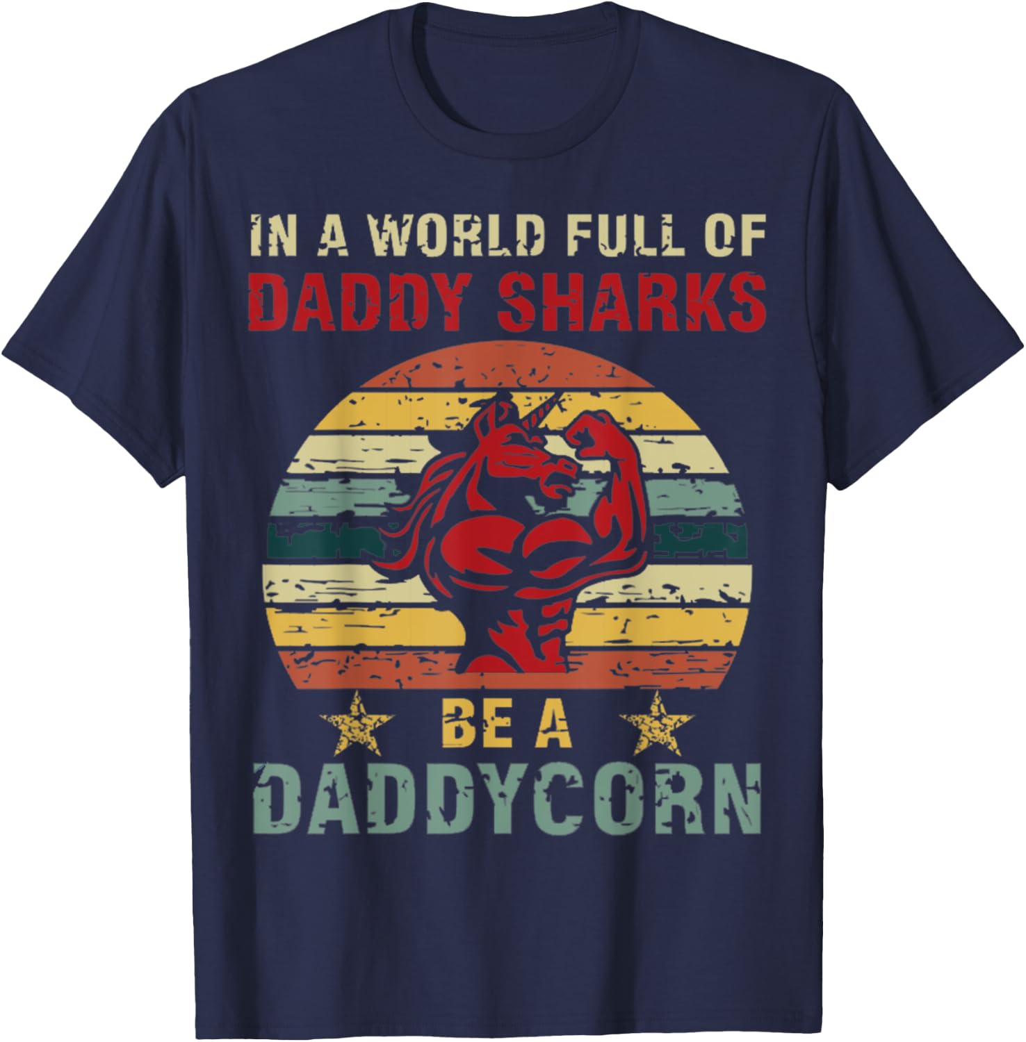 In a world full of daddy sharks be a daddycorn Unicorn T-Shirt - T-Shirt | Navy