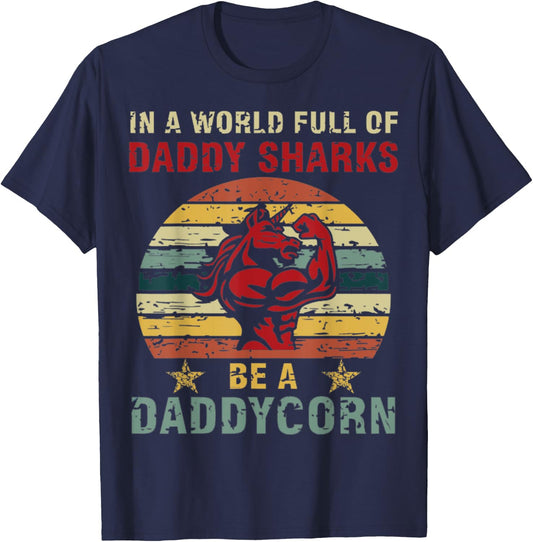 In a world full of daddy sharks be a daddycorn Unicorn T-Shirt - T-Shirt | Navy
