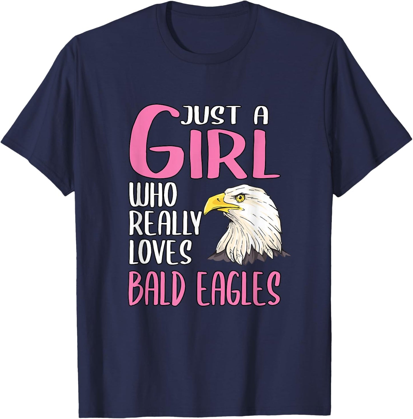 Gift Just A Girl Who Really Loves Bald Eagles T-Shirt - T-Shirt | Navy