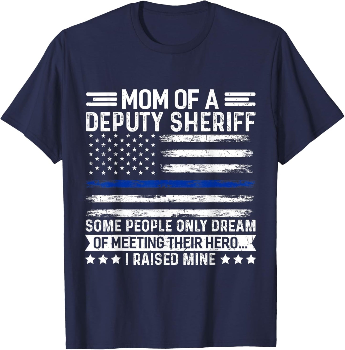 Mom of a Deputy Sheriff Proud Hero Blue Line Flag T-Shirt - T-Shirt | Navy