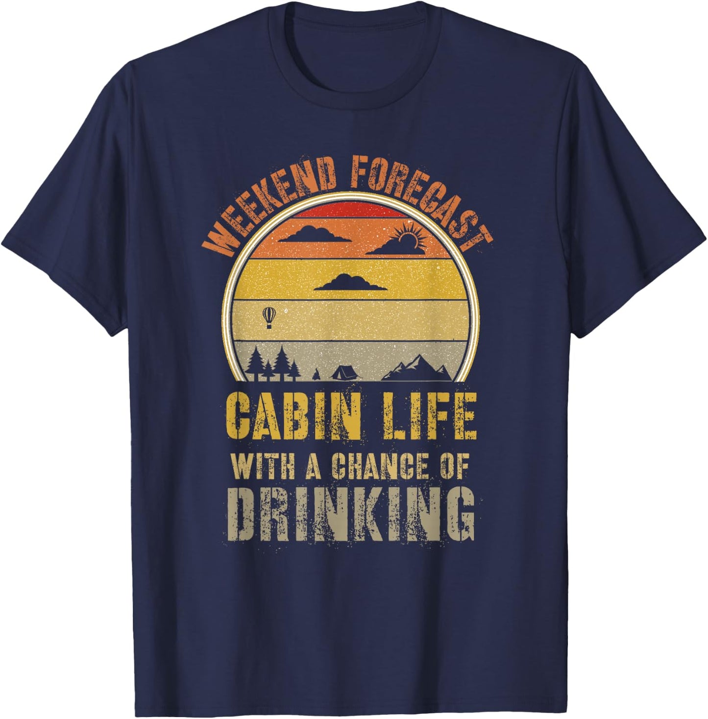 Retro Cabin Life is Better at The Cabin Weekend Forecast T-Shirt - T-Shirt | Navy