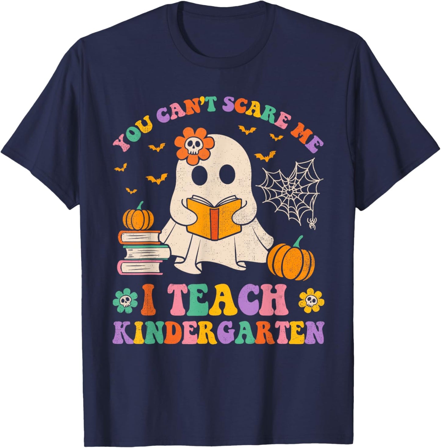 You Can't Scare Me I Teach Kindergarten Teacher Halloween T-Shirt - T-Shirt | Navy