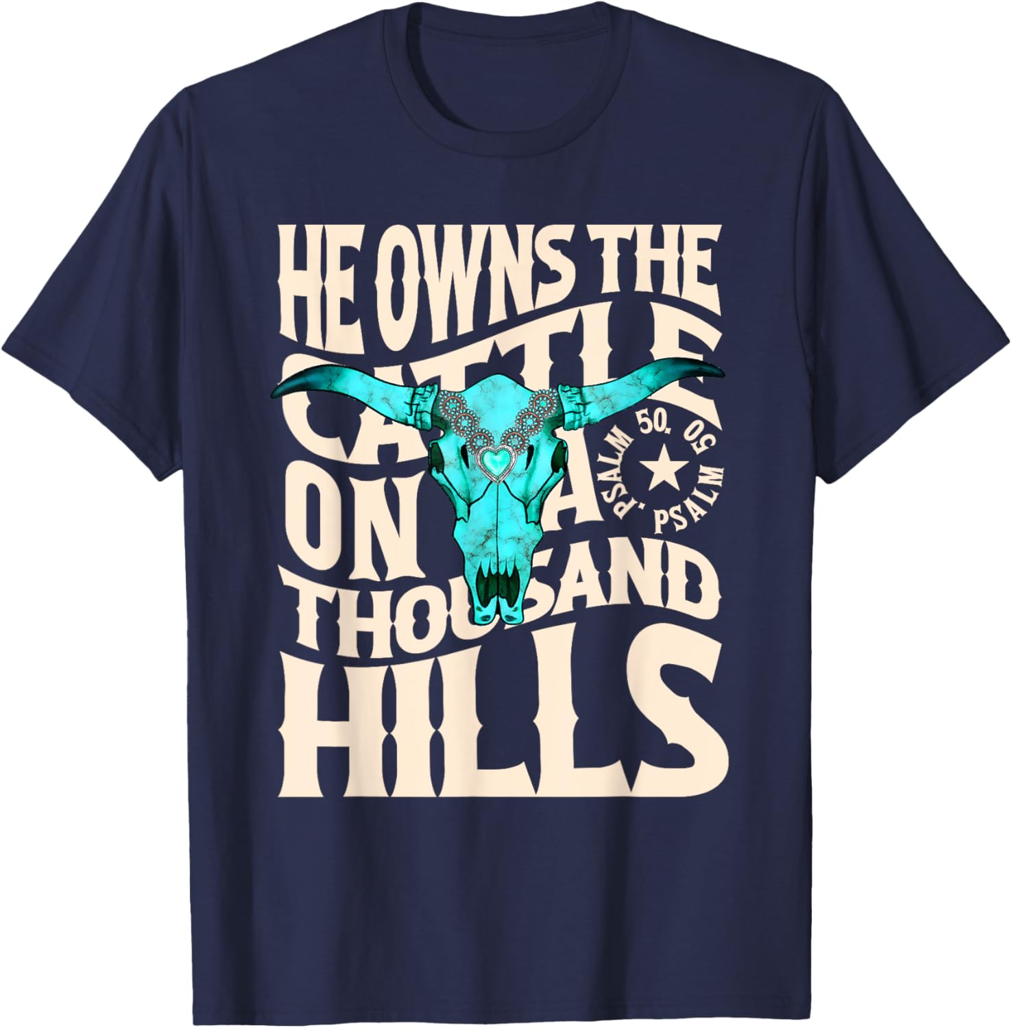 He Owns the Cattle on a Thousand Hills Western Skull Faith T-Shirt - T-Shirt | Navy