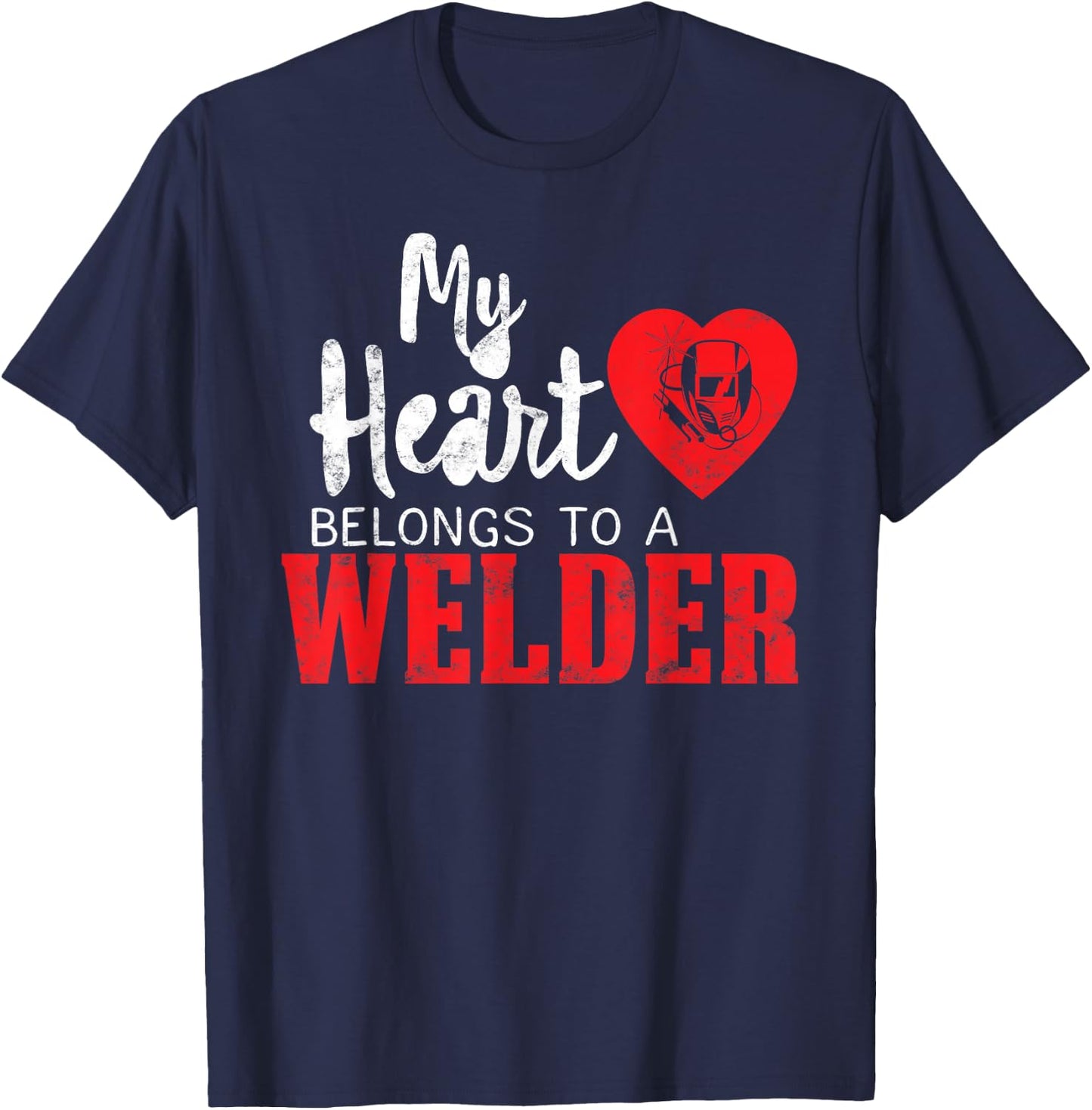 My Heart Belongs to a Welder's Heart Wife Girlfriend gifts T-Shirt - T-Shirt | Navy