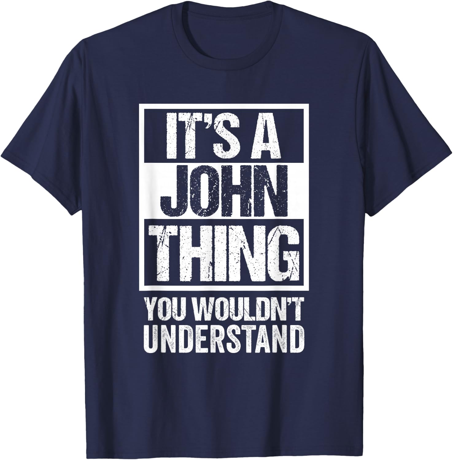 It's A John Thing You Wouldn't Understand T-Shirt - T-Shirt | Navy