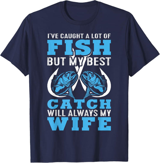 I caught A lot Of Fish In My Life But Best Catch Is My Wife T-Shirt - T-Shirt | Navy