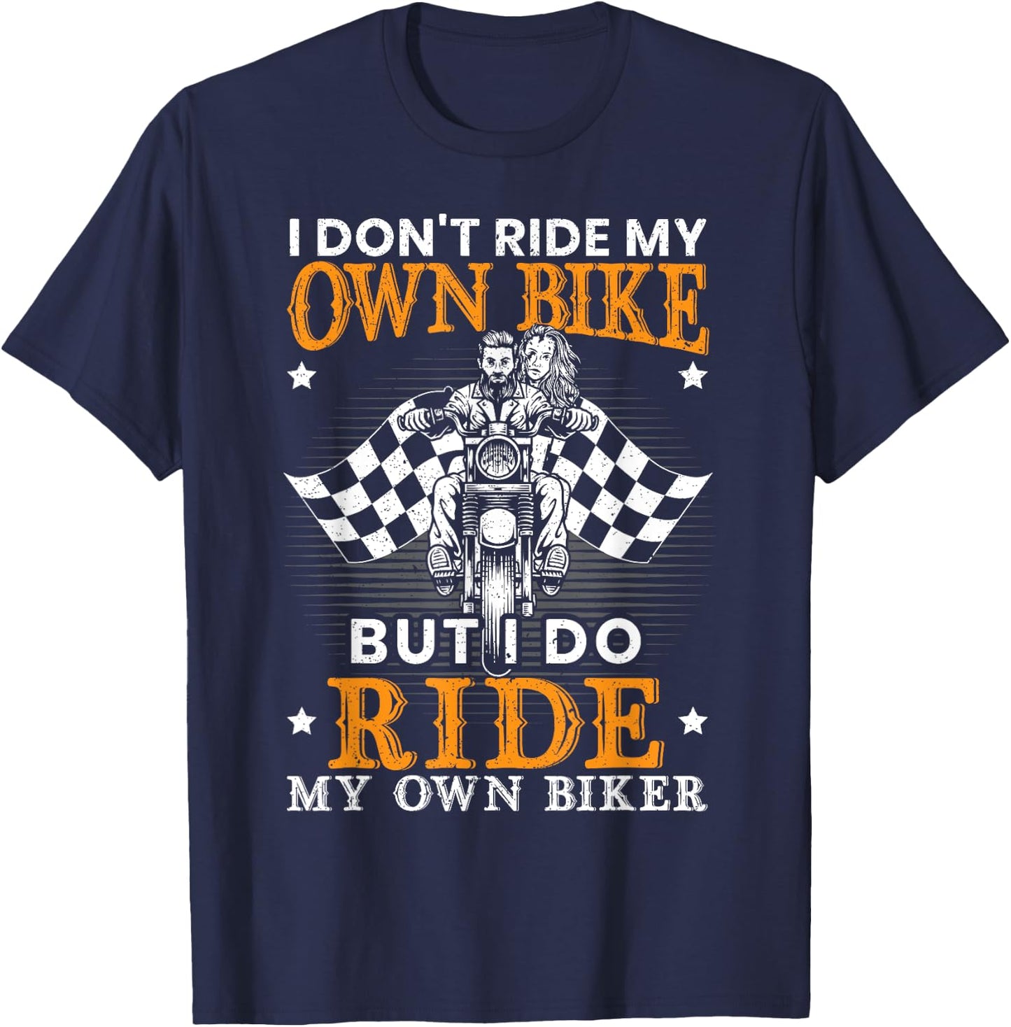I Dont Ride My Own Bike for a Biker I Ride my Own Lover T-Shirt - T-Shirt | Navy