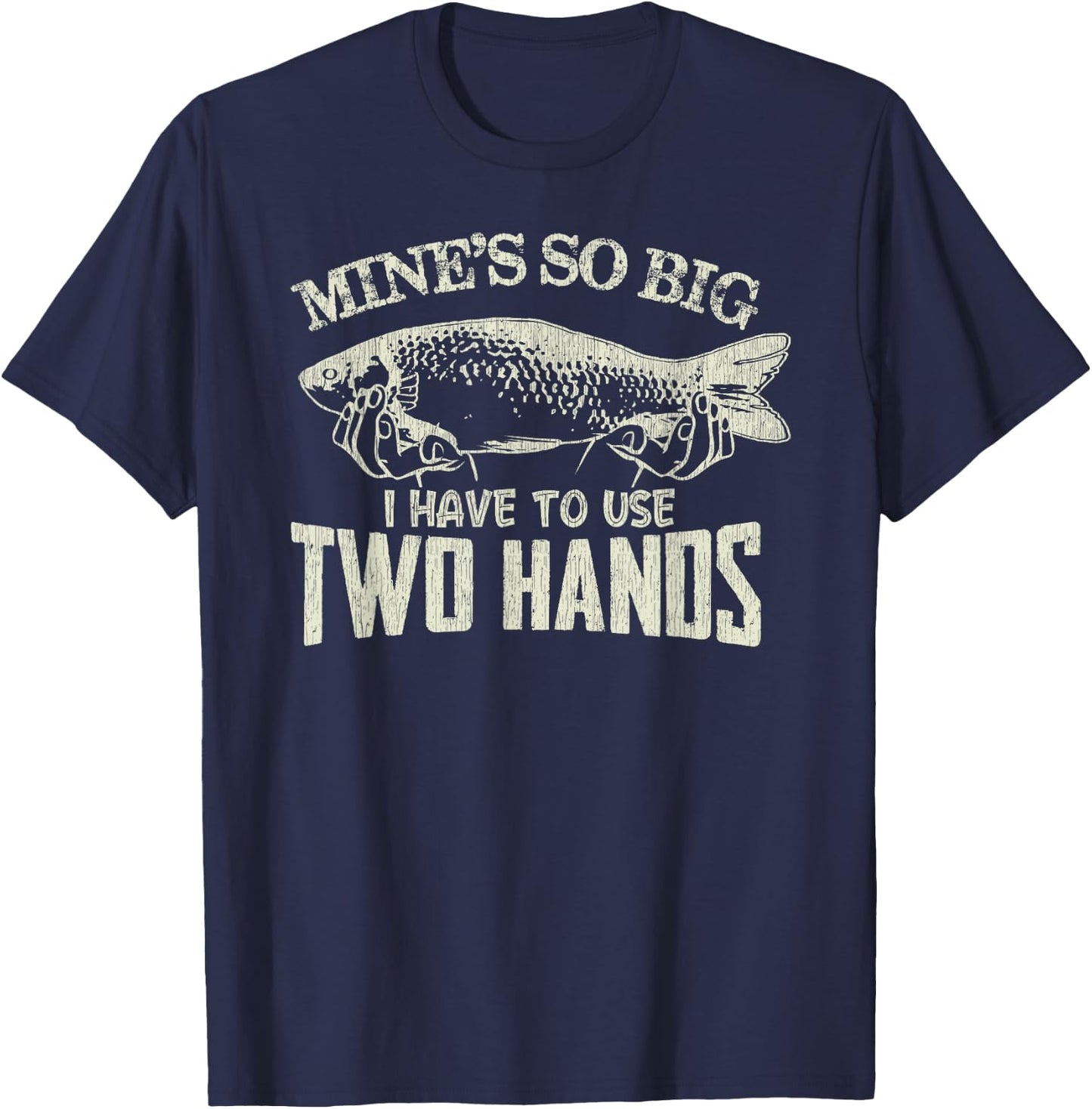 Vintage Mines So Big I Have To Use Two Hands Funny Fishing T-Shirt - T-Shirt | Navy