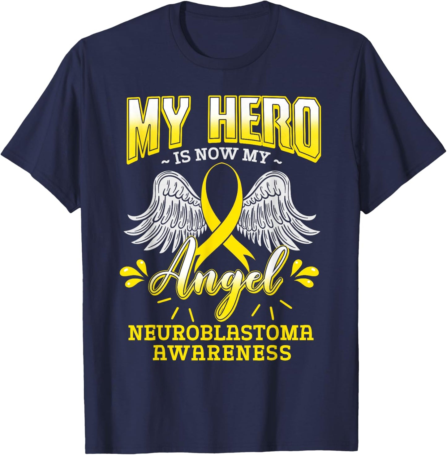 My Hero Is Now My Angel Neuroblastoma Children Cancer Gift T-Shirt - T-Shirt | Navy