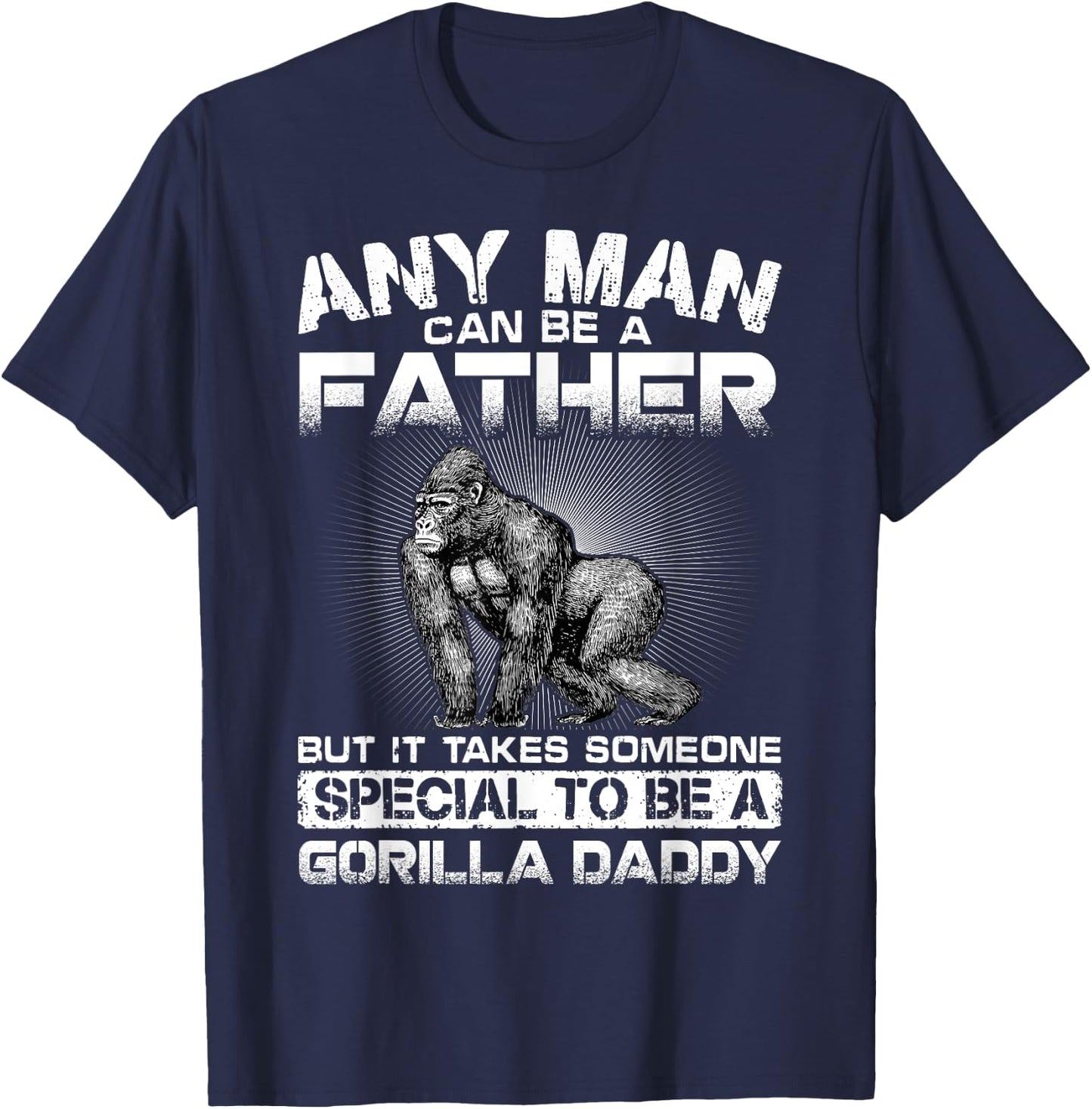 It Takes Someone Special To Be A Gorilla Daddy T-Shirt - T-Shirt | Navy