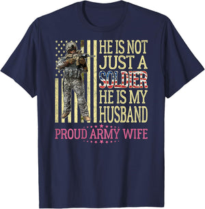He Is Not Just A Soldier He Is My Husband Proud Army Wife T-Shirt - T-Shirt | Navy