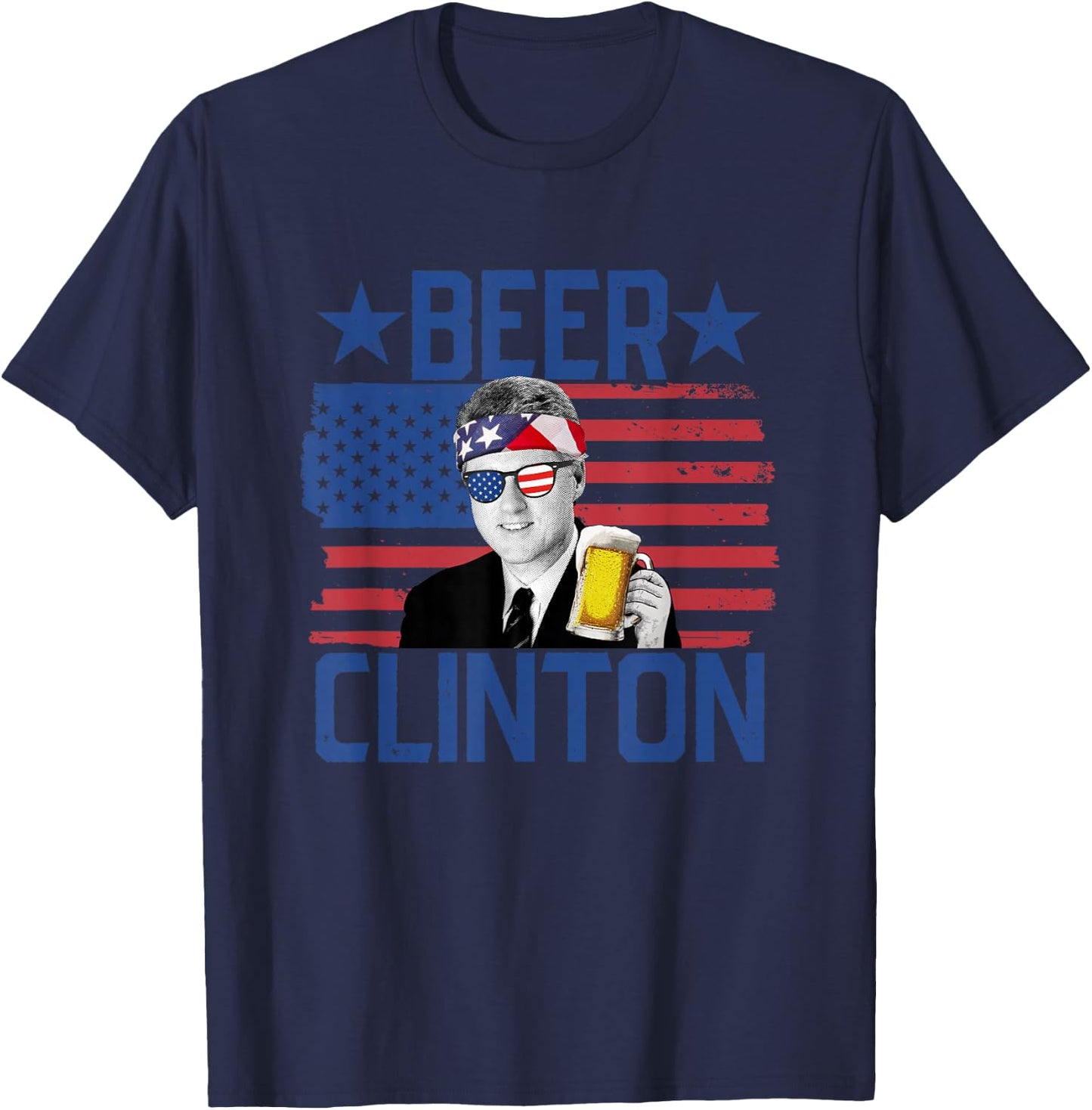 Beer Clinton 4th of July Drinking President Bill Clinton T-Shirt - T-Shirt | Navy