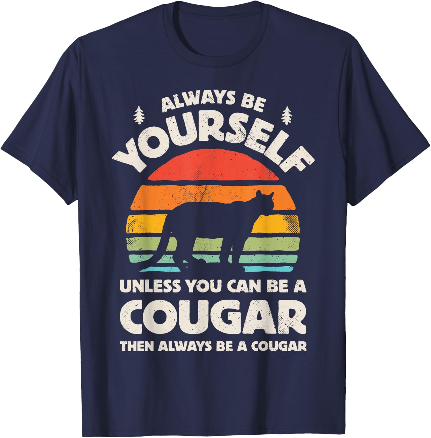 Cougar Always Be Yourself Retro Vintage 70s Men Women Funny T-Shirt - T-Shirt | Navy