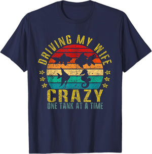 Driving My Wife Crazy One Tank at a Time Funny Retro T-Shirt - T-Shirt | Navy