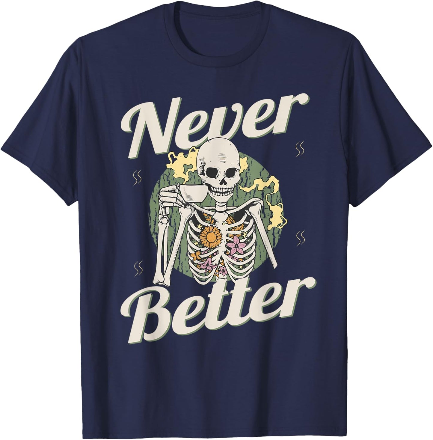 Never Better Skeleton Coffee Funny Skull Halloween Women Men T-Shirt - T-Shirt | Navy