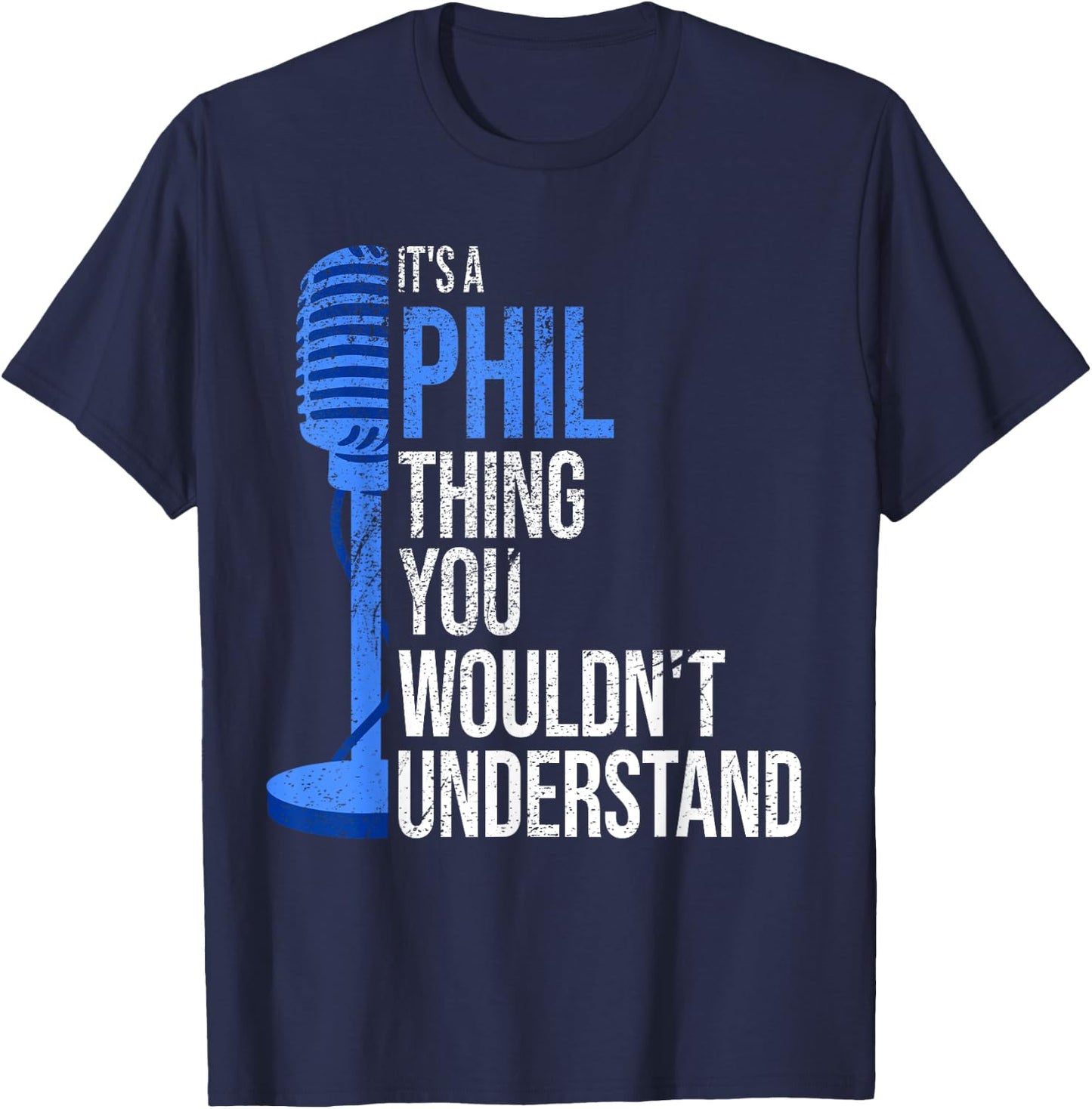 It's a Phil Thing you wouldn't Understand - Funny Phil T-Shirt - T-Shirt | Navy